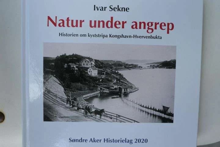 Natur under angrep - Historien om kyststripa Kongshavn-Hvervenbukta, av Ivar Sekne